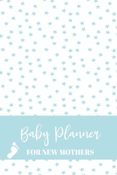 Baby Planner For New Mothers: Newborn Baby Boy Log Book - Daily Childcare Journal - Health Record Notebook - Record Sleep Schedule, Meals