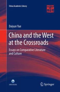 Paperback China and the West at the Crossroads: Essays on Comparative Literature and Culture Book