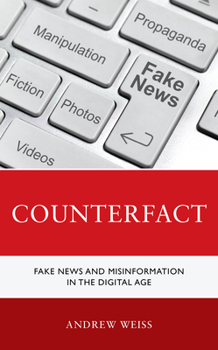 Paperback Counterfact: Fake News and Misinformation in the Digital Information Age Book