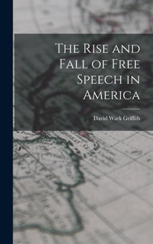 Hardcover The Rise and Fall of Free Speech in America Book