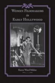 Women Filmmakers in Early Hollywood (Studies in Industry and Society) - Book  of the Studies in Industry and Society