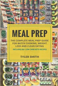 Paperback Meal Prep: The Complete Meal Prep Guide for Batch Cooking, Weight Loss and Clean Eating - Includes 60+ Low Carb Keto Recipes Book