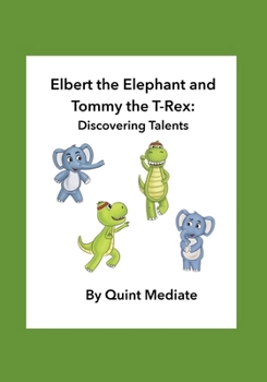 Paperback Elbert the Elephant and Tommy the T-Rex: Discovering Talents Book