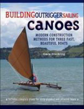 Paperback Building Outrigger Sailing Canoes: Modern Construction Methods for Three Fast, Beautiful Boats Book