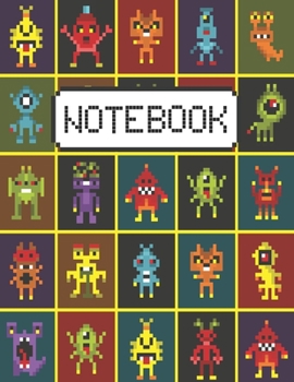 Paperback Notebook: With Cute Pixel Art 8-bit Monsters Perfect For Taking Reminders And Gift Idea For Women/Men/Coworker/Kids/Boys/Teens/G Book