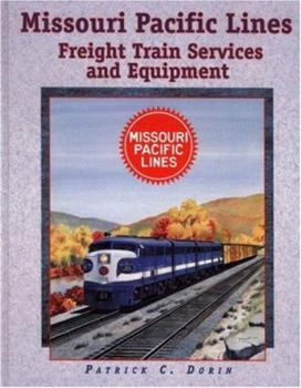 Hardcover Missouri Pacific Lines: Freight Train Services and Equipment Book