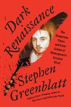 Paperback Dark Renaissance: The Dangerous Times and Fatal Genius of Shakespeare's Greatest Rival Book