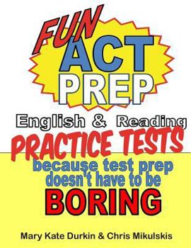 Paperback Fun ACT Prep: Because Test Prep Doesn't Have to Be Boring: English & Reading Book