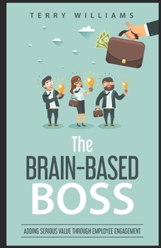 Paperback The Brain-Based Boss: Adding serious value through employee engagement Book