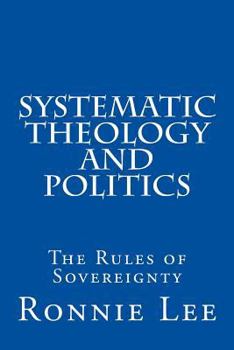 Paperback Systematic Theology and Politics: The Rules of Sovereignty Book