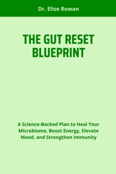 Paperback The Gut Reset Blueprint: A Science-Backed Plan to Heal Your Microbiome, Boost Energy, Elevate Mood, and Strengthen Immunity Book