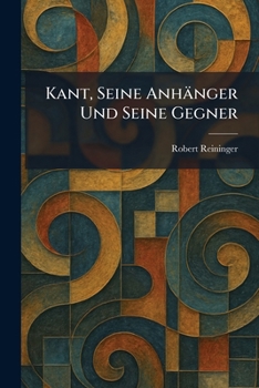 Kant, Seine Anhänger Und Seine Gegner (German Edition)