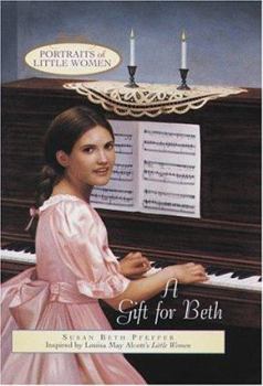 A Gift for Beth (Portraits of Little Women) - Book  of the Portraits of Little Women