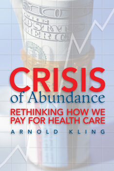 Paperback Crisis of Abundance: Rethinking How We Pay for Health Care Book