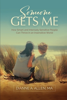 Paperback Someone Gets Me: How Intensely Sensitive People Can Thrive in an Insensitive World Book