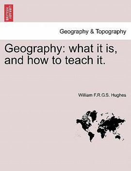 Paperback Geography: What It Is, and How to Teach It. Book
