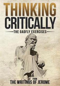 Paperback Thinking Critically: The Gadfly Exercises from the Writings of Jerome Book