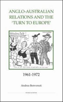 Hardcover Anglo-Australian Relations and the `Turn to Europe', 1961-1972 Book