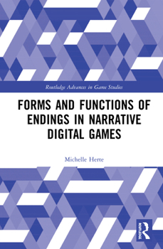 Hardcover Forms and Functions of Endings in Narrative Digital Games Book