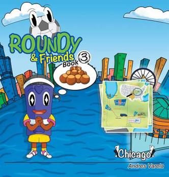 Roundy and Friends - Chicago: Soccertowns Libro 3 en Español - Book #3 of the Soccertowns Series