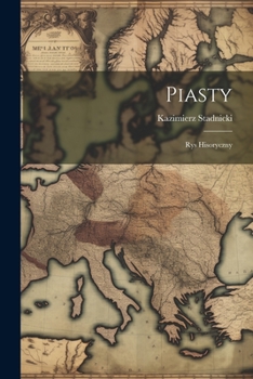 Paperback Piasty: Rys Hisoryczny [Polish] Book