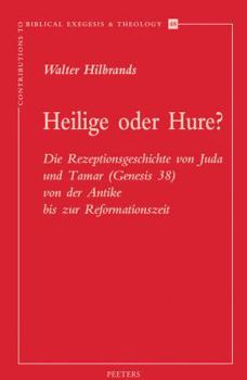 Paperback Heilige Oder Hure?: Die Rezeptionsgeschichte Von Juda Und Tamar (Genesis 38) Von Der Antike Bis Zur Reformationszeit [German] Book