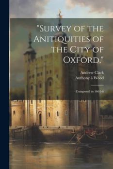 Paperback "Survey of the Anitiquities of the City of Oxford,": Composed in 1661-6 Book