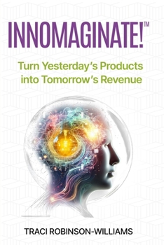 Paperback InnoMaginate!: Turn Yesterday's Products into Tomorrow's Revenue Book