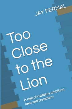 Paperback Too Close to the Lion: A tale of ruthless ambition, love and treachery Book