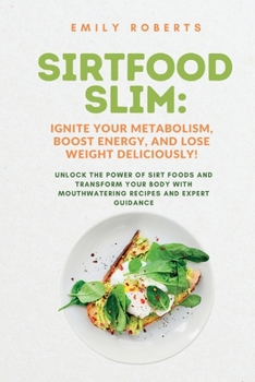 Paperback SIRTFOOD Slim: Unlock the Power of SIRT Foods and Transform Your Body with Mouthwatering Recipes and Expert Guidance Book