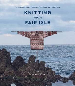 Paperback Knitting from Fair Isle: 15 Contemporary Designs Inspired by Tradition Book