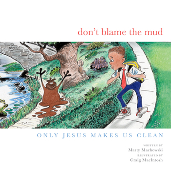 Hardcover Don't Blame the Mud: Only Jesus Makes Us Clean Book