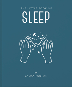 Hardcover The Little Book of Sleep: All the Information You Need to Enhance Your Life with a Good Night's Sleep Book