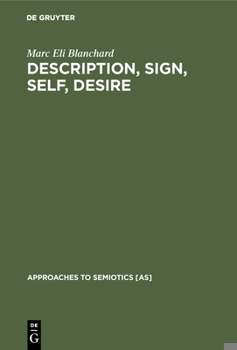 Hardcover Description, Sign, Self, Desire: Critical Theory in the Wake of Semiotics Book