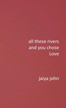 Hardcover All These Rivers and You Chose Love Book