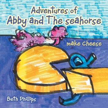 Paperback Adventures of Abby and the Seahorse Make Cheese Book