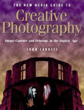 Paperback New Media Guide to Creative Photography: Image Capture and Printing in the Digital Age Book