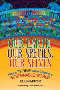 Paperback Our Earth, Our Species, Our Selves: How to Thrive While Creating a Sustainable World Book