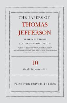 Hardcover The Papers of Thomas Jefferson: Retirement Series, Volume 10: 1 May 1816 to 18 January 1817 Book