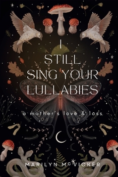 Paperback I Still Sing Your Lullabies: A Mother's Love & Loss Book