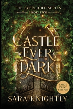Castle Ever Dark: The Everlight Series Book 2 (LARGE PRINT EDITION)
