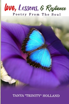 Paperback Love, Lessons, & Resilience: Poetry From the Soul Book