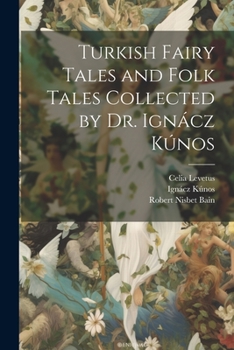 Paperback Turkish Fairy Tales and Folk Tales Collected by Dr. Ignácz Kúnos Book