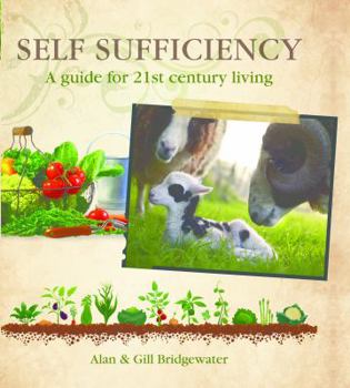 Hardcover Self Sufficiency: A Guide to 21st Century Living (IMM Lifestyle Books) Grow Your Own Food, Forage, Keep Animals, Reduce Energy Consumption, & Settle on Your Dream Property with This Practical Handbook Book