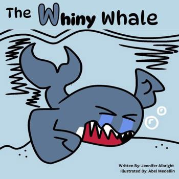 Paperback The Whiny Whale (Alphabet A-Z Feelings Series: Engaged Reading Publishing) Book