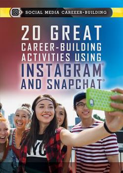 Library Binding 20 Great Career-Building Activities Using Instagram and Snapchat Book
