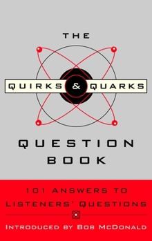 Paperback The Quirks & Quarks Question Book: 101 Answers to Listeners' Questions Book