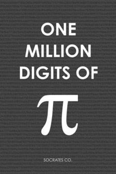 Paperback One Million Digits Of Pi: Decimal Places from 1 to 1,000,000 - The Ultimate Book For Math Nerds on Pi Day Book