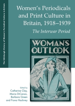 Hardcover Women's Periodicals and Print Culture in Britain, 1918-1939: The Interwar Period Book