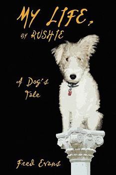 Paperback My Life, by Rushie: A Dog's Tale Book